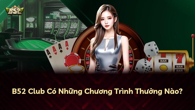 B52 Club Có Những Chương Trình Thưởng Nào?