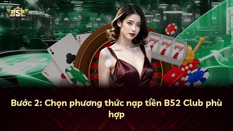 Bước 2: Chọn phương thức nạp tiền B52 Club phù hợp