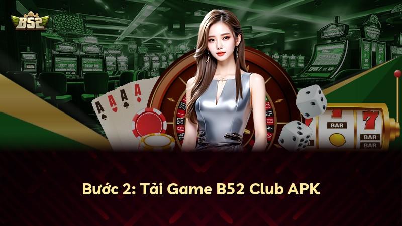 Bước 2: Tải Game B52 Club APK