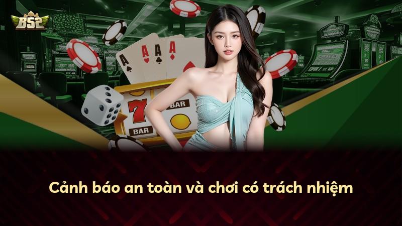 Cảnh báo an toàn và chơi có trách nhiệm