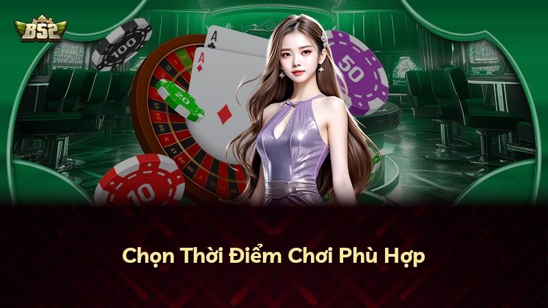 Chọn Thời Điểm Chơi Phù Hợp