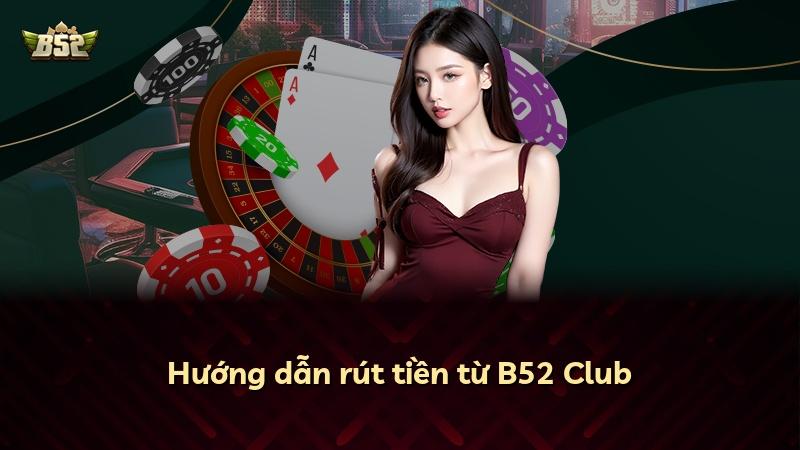 Hướng dẫn rút tiền từ B52 Club