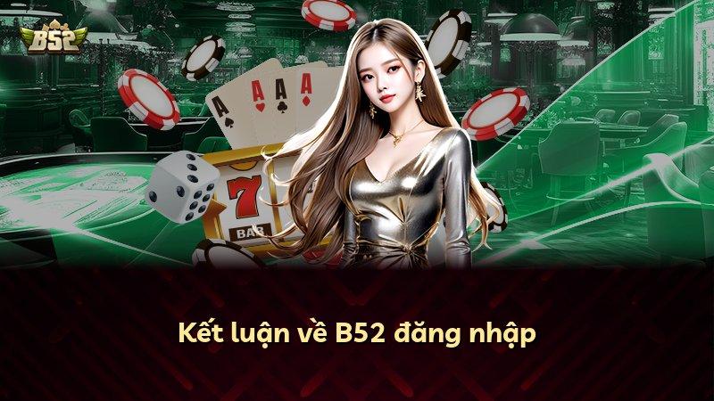 Kết luận về B52 đăng nhập