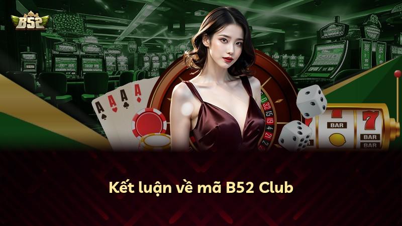 Kết luận về mã B52 Club