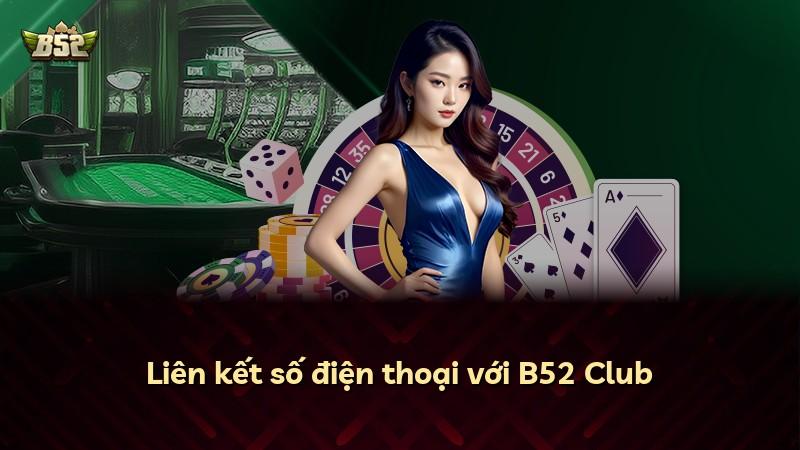 Liên kết số điện thoại với B52 Club