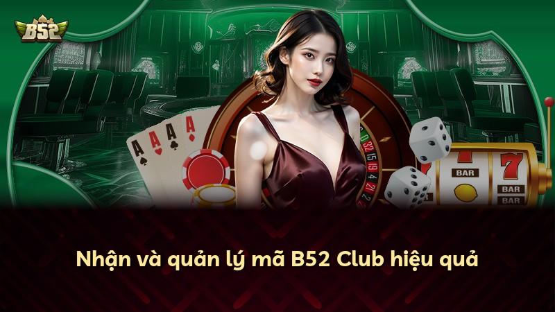 Nhận và quản lý mã B52 Club hiệu quả