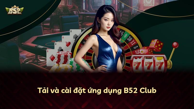 Tải và cài đặt ứng dụng B52 Club