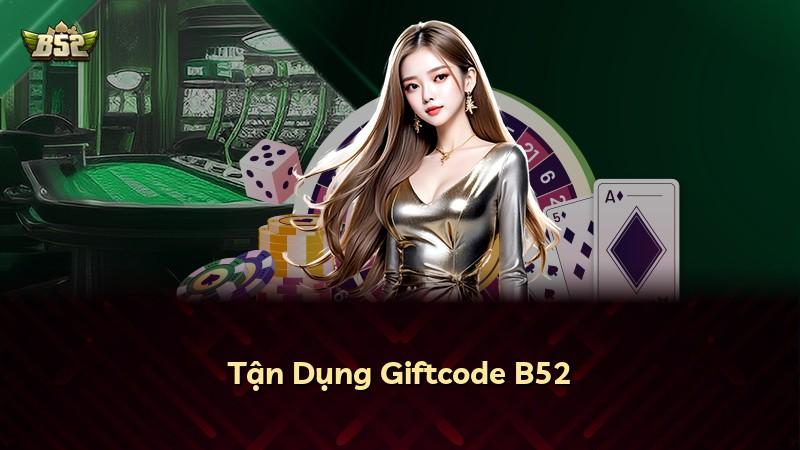 Tận Dụng Giftcode B52
