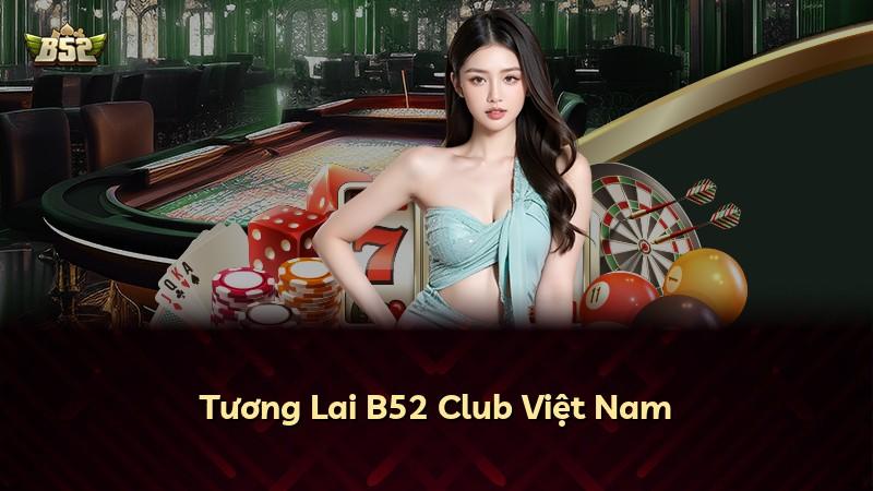 Tương Lai B52 Club Việt Nam