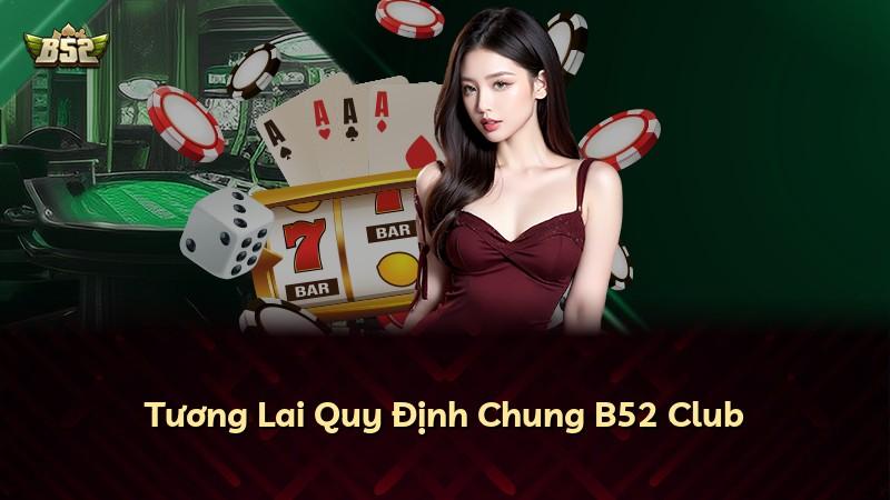 Tương Lai Quy Định Chung B52 Club