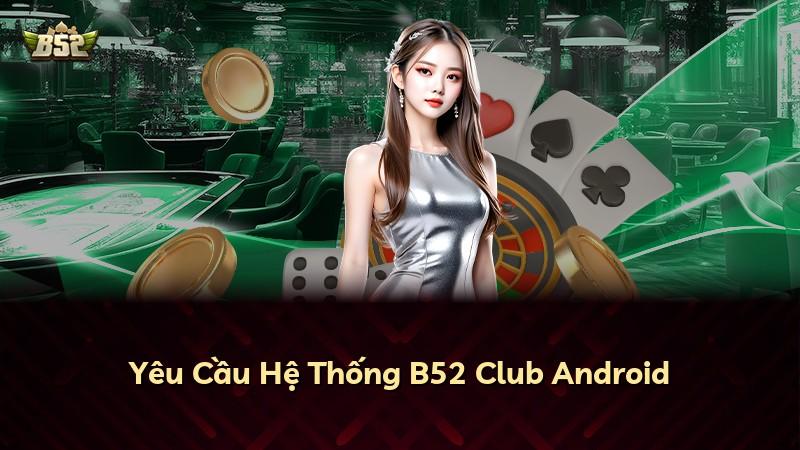 Yêu Cầu Hệ Thống B52 Club Android