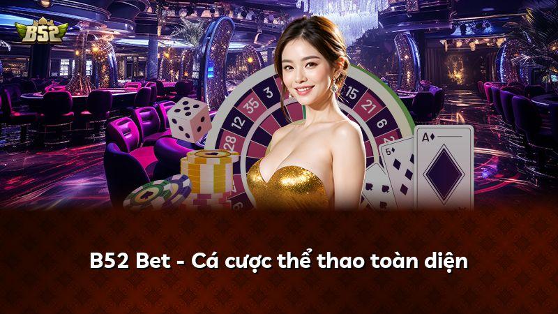 B52 Bet - Cá cược thể thao toàn diện