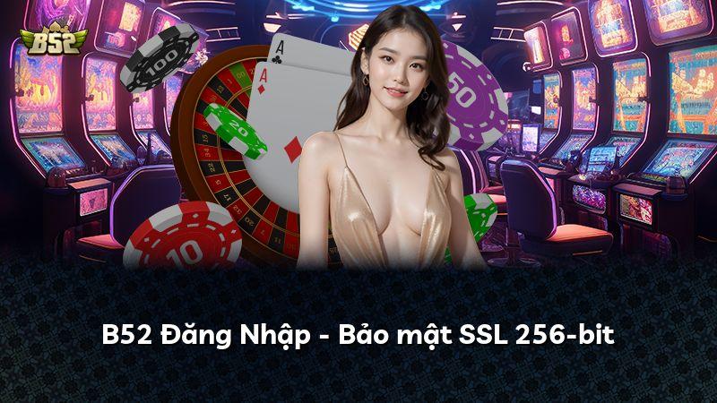 B52 Đăng Nhập - Bảo mật SSL 256-bit
